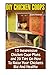 DIY Chicken Coops: 13 Inexpensive Chicken Coop Plans And 20 Tips On How To Raise Your Chickens Big And Healthy: (Backyard Chickens for Beginners, ... Keeping Chickens.Chickens, Ducks and Turkeys)
