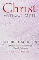 Christ Without Myth: A Study Based on the Theology of Rudolf Bultmann 0870741721 Book Cover