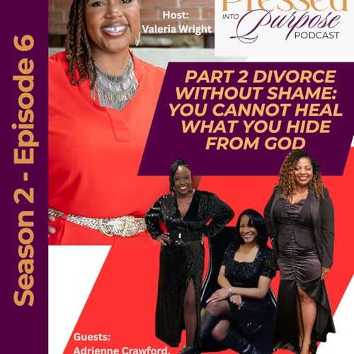 Part 2 Divorce without Shame -You Cannot Heal What You Hide From God: PIP S2 E6