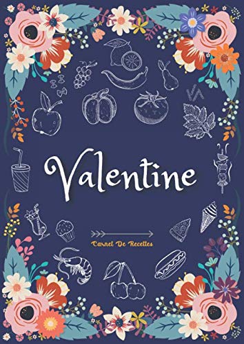 Télécharger Valentine - Carnet de recettes: Cahier de recettes à remplir pour 100 recettes A4 | Prénom personn Francais PDF