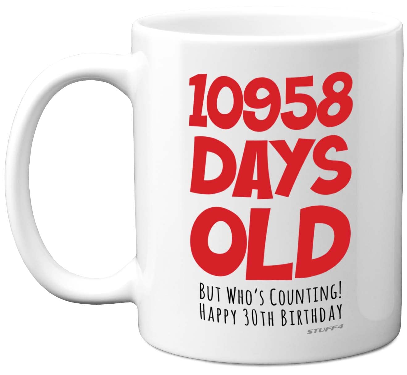 Stuff4 Men's 30 Th Birthday Mug Gift For Wo Him Her - 10958 Days Old - Funny Adult Thirty Thirtieth Happy Birthday Present For Brother Sister Son Daughter Cousin, 11Oz Ceramic Dishwasher Safe Coffee Mugs
