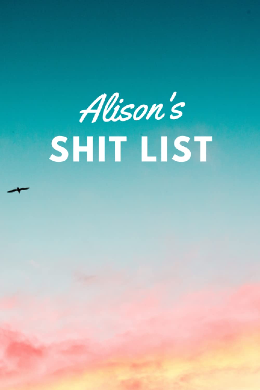 Alison's Shit List: Personalised Name Journal for Alison - Lined Notebook Birthday Present for Alison - 6x9 inches - 110 pages