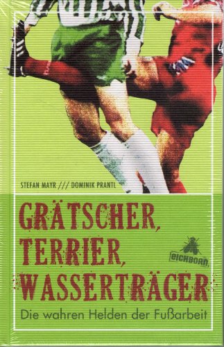 Grätscher, Terrier, Wasserträger: Die wahren Helden der Fußarbeit