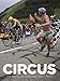 Circus: Inside the World of Professional Bike Racing