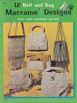12 Belt and Bag Macrame Designs With Knot Reference Section