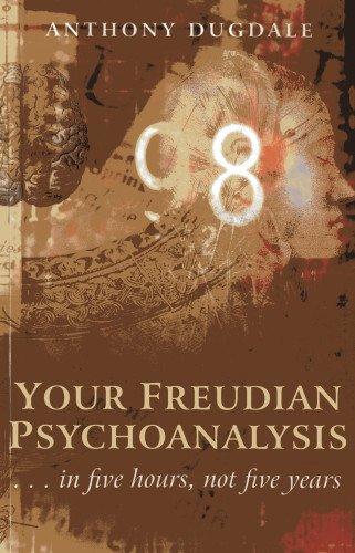 Your Freudian Psychoanalysis - . . . in five hours