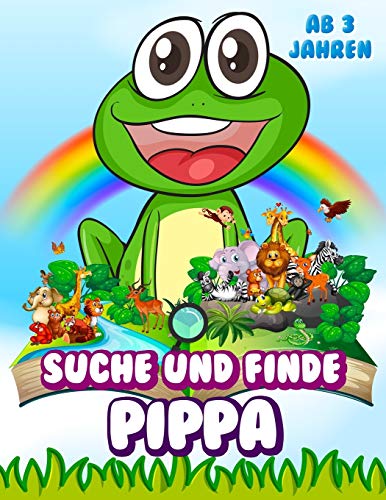 Suche und finde Pippa: Spielbuch für Kinder - Farbige Abbildungen - 300 Tiere - Ab 3 Jahren (German Edition)