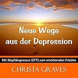  Neue Wege aus der Depression: Mit Klopfakupressur zum emotionalen Frieden