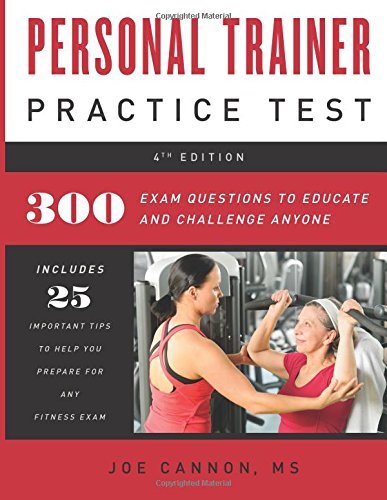 Personal Trainer Practice Test: 300 Exam Questions To Educate And Challange Anyone by Joe Cannon (2015-03-31)