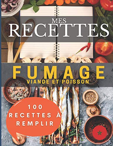 Mes recettes fumoir viande et poisson | 100 fiches à remplir: Livre fumage à froid Livre PDF Gratuit