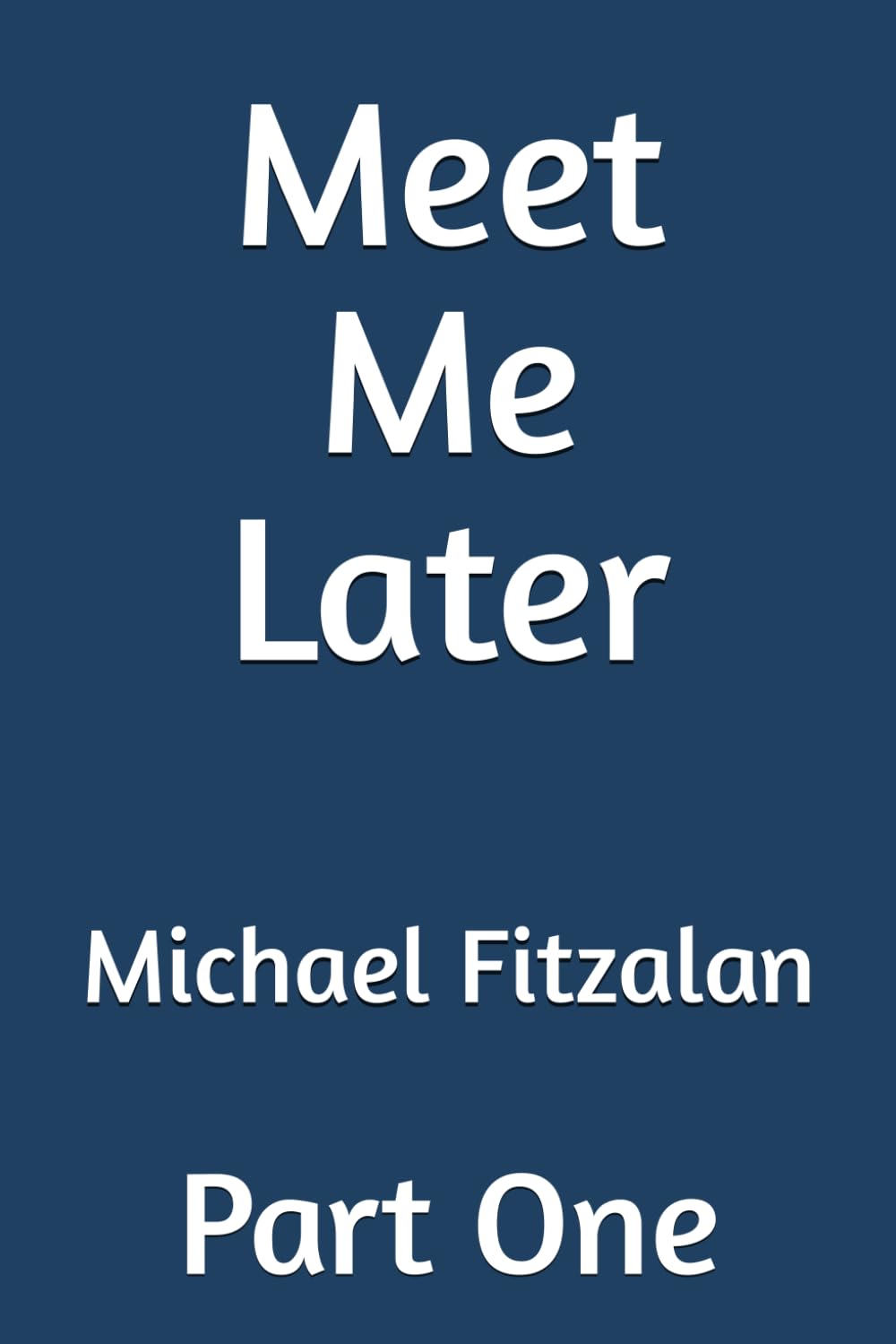 Meet Me Later: Part One