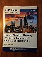 Course 101: General Financial Planning Principles, Professional Conduct, and Regulation 2016 1475436831 Book Cover