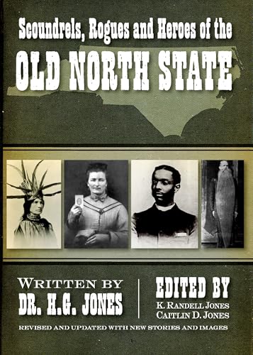 Scoundrels, Rogues and Heroes of the Old North State: Revised and Updated with New Stories and Images (American Chronicles)