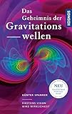 Das Geheimnis der Gravitationswellen: Einsteins Vision wird Wirklichkeit - Günter Spanner 
