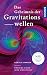 Produktbild Das Geheimnis der Gravitationswellen: Einsteins Vision wird Wirklichkeit