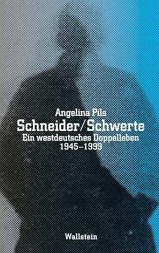 Schneider / Schwerte: Ein westdeutsches Doppelleben 1945-1999