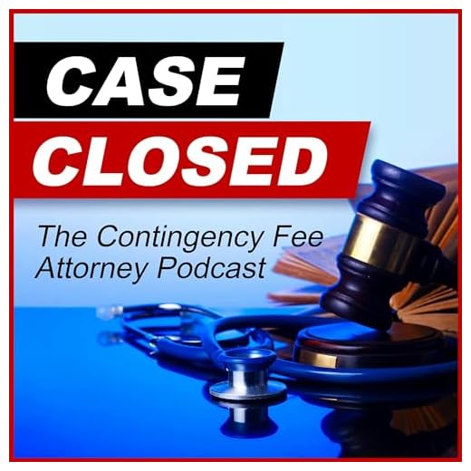 Case Closed: Contingency Fee Attorney Podcast
