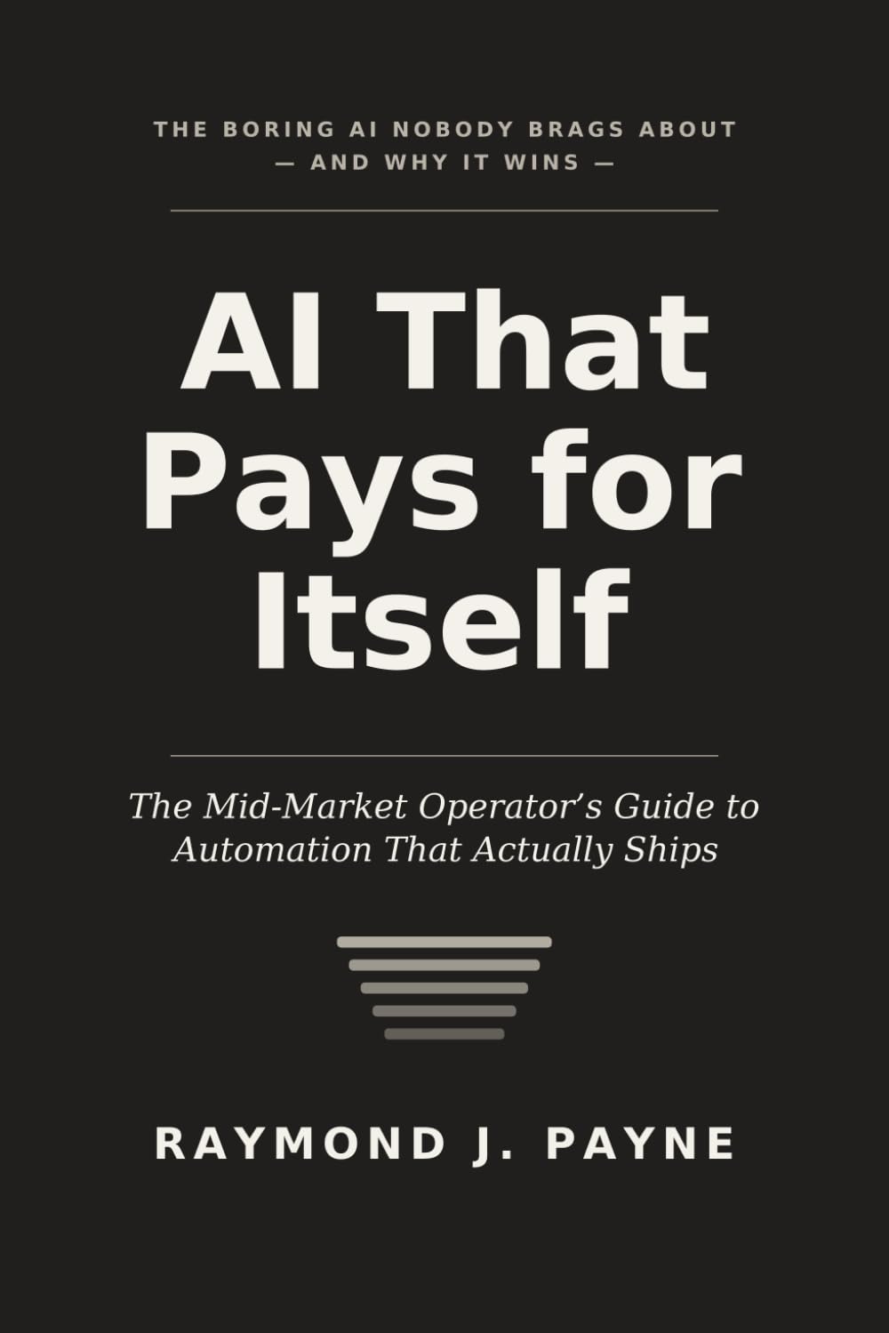 AI That Pays for Itself: The Mid-Market Operator’s Guide to Automation That Actually Ships