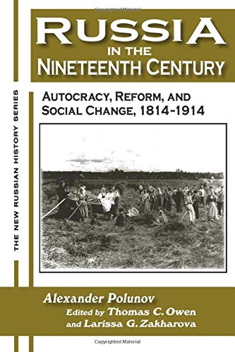 Russia in the Nineteenth Century: Autocracy, Reform, and Social Change, 1814-1914