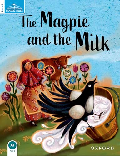 Classic tales. Magpie & the farmer's milk. Level 1. Con audio pack