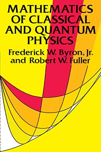 Mathematics of Classical and Quantum Physics (Dover Books on Physics)