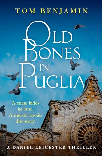 Old Bones in Puglia: A thrilling detective novel set in the stunning wilds of Italy