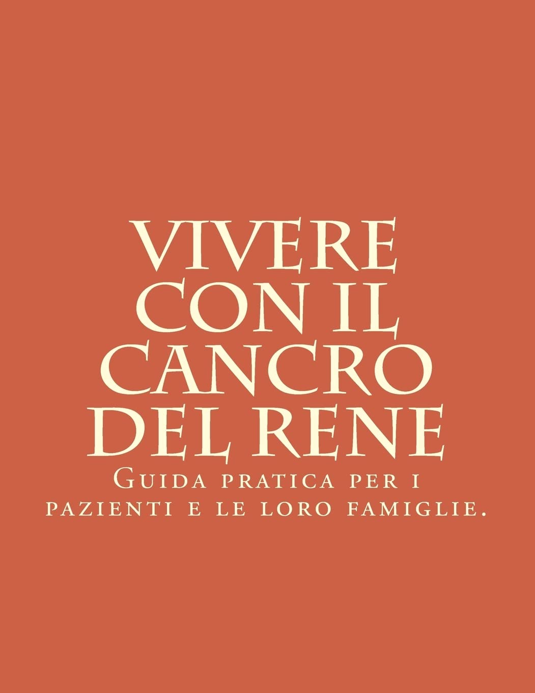Vivere con il Cancro del Rene: Guida pratica per i pazienti e le loro famiglie.