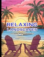Relaxing Landscapes Coloring Book For Adults: Large print adult coloring book for anxiety relief and relaxation / 54 mindful designs with beautiful nature scenery for women and teens B0C7F59439 Book Cover