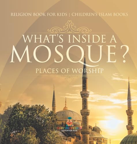 What's Inside a Mosque? Places of Worship - Religion Book for Kids | Children's Islam Books