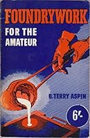 Foundrywork for the Amateur B0015GK8P0 Book Cover