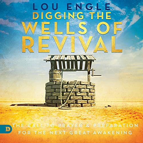 Digging the Wells of Revival by Lou Engle episode artwork