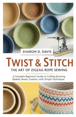 Twist & Stitch: The Art Of Zigzag Rope Sewing: A