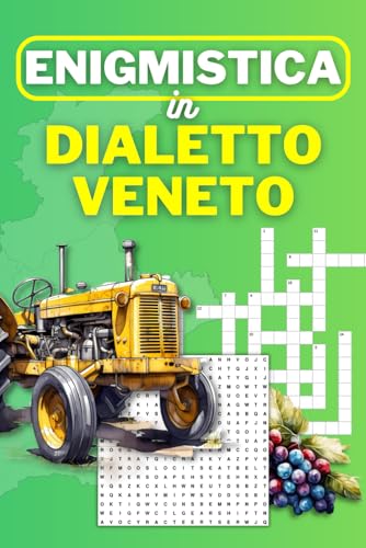 Enigmistica in Dialetto Veneto: Divertenti giochi in veneto: cruciverba, parole intrecciate, rebus, quiz e indovine
