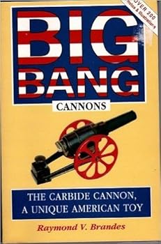 Paperback Big-Bang Cannons: The Carbide Cannon, a Unique American Toy Book