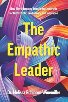 Paperback The Empathic Leader: How EQ via Empathy Transforms Leadership for better Profit, Productivity, and Innovation Book