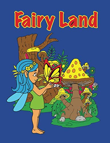 Fairy Land: An Activity Coloring Book For Kids Toddlers Teens To Improve Your Children's Pencil Grip & Develop Their Imagination