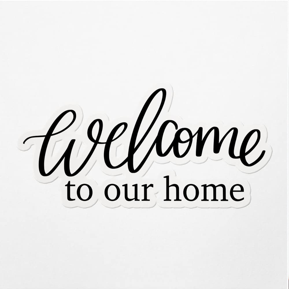 Vinyl Stickers Decals Of Welcome To Our Home - Waterproof - Apply On Any Smooth Surfaces Indoor Outdoor Bumper Tumbler Wall Laptop Phone Skateboard Cup Glasses Car Helmet Mug Door Truck Gifts Decorat