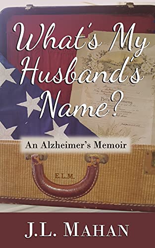 What's My Husband's Name?: An Alzheimer's Memoir