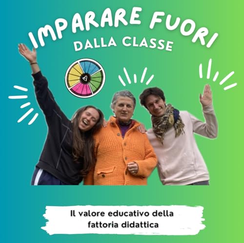 IMPARARE FUORI DALLA CLASSE - Il valore educativo della fattoria didattica