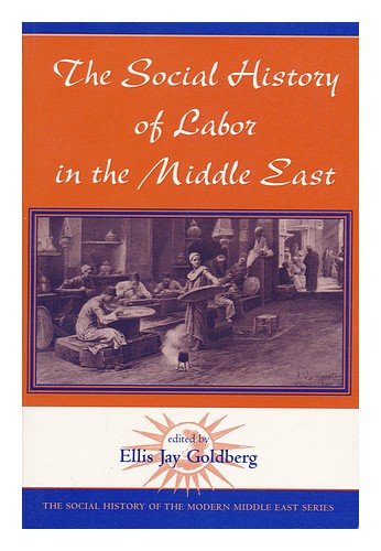 Buy The Social History Of Labor In The Middle East (The Social History of the Modern Middle East) — BookShops.in