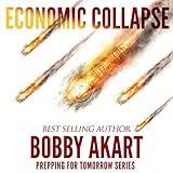 Economic Collapse: Prepping for Tomorrow Series