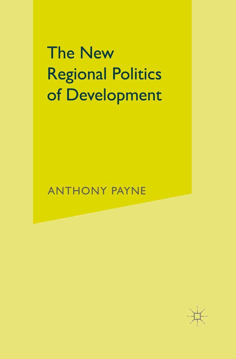 The New Regional Politics of Development,Anthony Payne