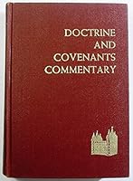 DOCTRINE AND COVENANTS COMMENTARY - Containing Revelations Given to Joseph Smith, Jr. , the Prophet, with an Introduction and Historical and Exegetical Notes B001JMNNWU Book Cover