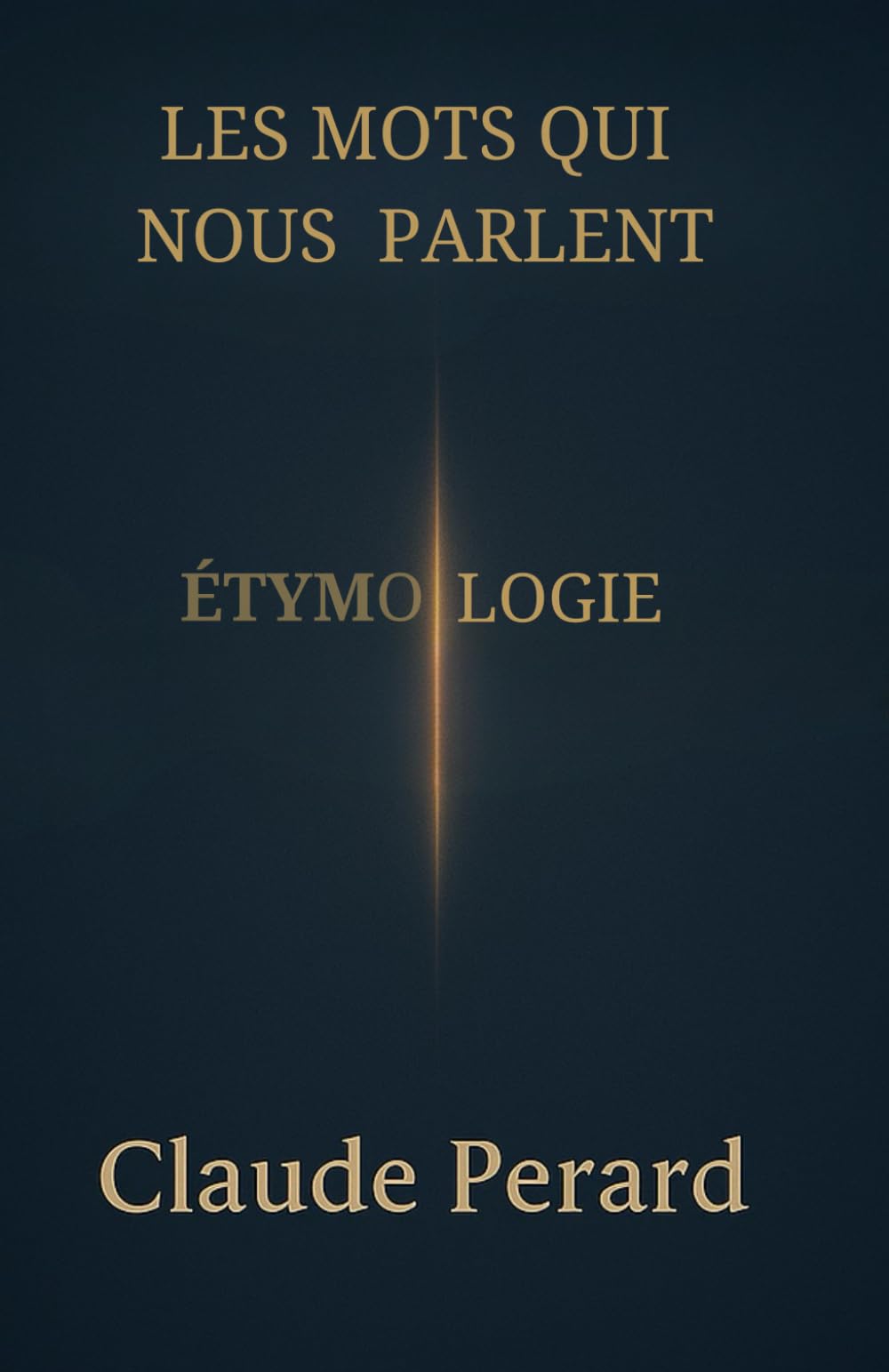LES MOTS QUI NOUS PARLENT: ETYMOLOGIE