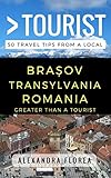 Greater Than a Tourist – Brosov Romania: 50 Travel Tips from a Local (Greater Than a Tourist: Worldwide Travel Tips from Locals with Local Advice, Hidden Gems, Cultural Insights, and Authentic Exper)