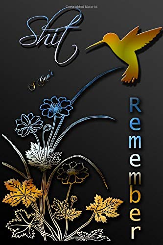 Shit i can't Remember: Password log book Organizer Tracker Remainder Great new interior with flower perfect gift for family Father, Mother. Brother, Sister, Seniors, Friends and Coworkers