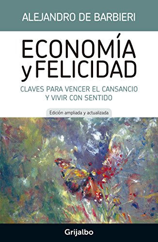 Economía y felicidad: Claves para vencer el cansancio y vivir con sentido (Spanish Edition)
