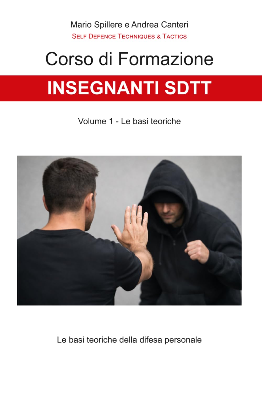 Corso di Formazione Insegnanti SDTT - Modulo 1: Volume 1 - Le basi teoriche della difesa personale