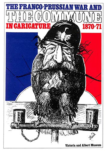The Franco-Prussian War and the Commune in Caricature, 1870-71
