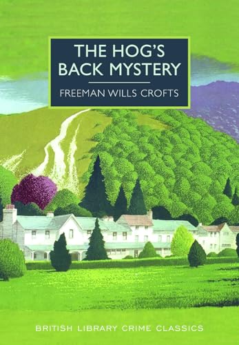 The Hog's Back Mystery (By: Freeman Crofts)